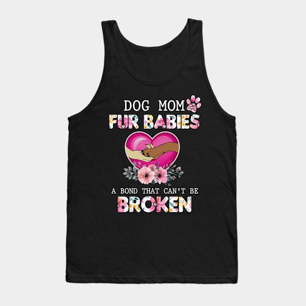 Dog mom fur babies a bond that can't be broken. Tank Top by designathome